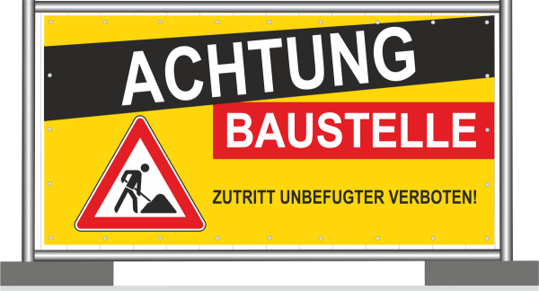 Bauzaunbanner Achtung Baustelle